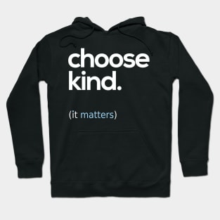 Choose Kind, Kindness Matters Hoodie